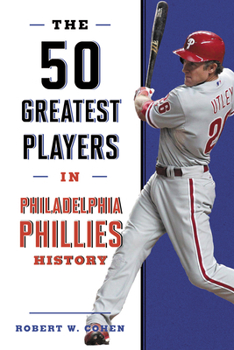 Hardcover The 50 Greatest Players in Philadelphia Phillies History Book