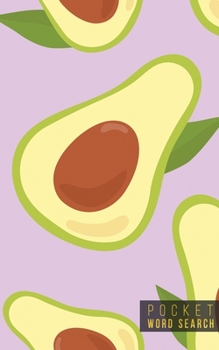 Pocket Word Search: 99 Pocket Word Search Puzzles - Pocket Word Jumble - Travel Size Wordsearches - Mini Word Puzzle - Word Seek - Fun Christmas Gift - Word Search Books for Adults - Vegan Avocados