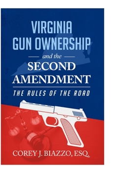 Paperback Virginia Gun Ownership and the Second Amendment: The Rules of the Road Book