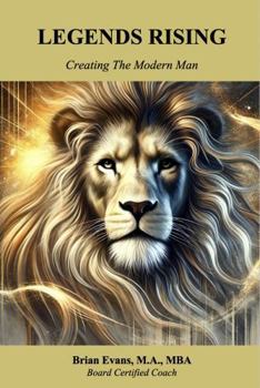Paperback LEGENDS RISING: Creating the Modern Man Book