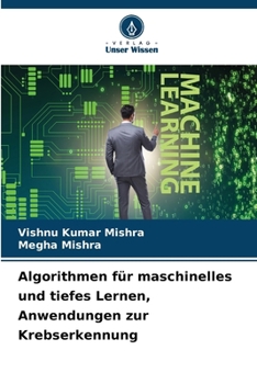 Algorithmen für maschinelles und tiefes Lernen, Anwendungen zur Krebserkennung (German Edition)