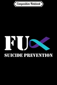 Composition Notebook: Fuck Suicide Prevention Awareness Teal And Purple Ribbon  Journal/Notebook Blank Lined Ruled 6x9 100 Pages