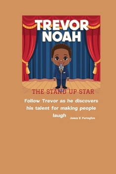 TREVOR NOAH THE STAND UP STAR: Follow Trevor as he discovers his talent for making people laugh