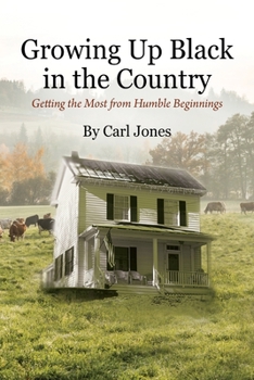 Paperback Growing Up Black in the Country: Getting the Most from Humble Beginnings Book