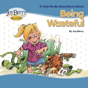 Being Wasteful - Book  of the Help Me Be Good!