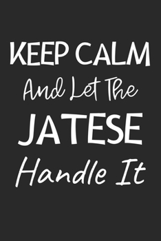 Paperback Keep Calm And Let The Jatese Handle It: Lined Journal, 120 Pages, 6 x 9, Jatese Dog Owner Gift Idea, Black Matte Finish (Keep Calm And Let The Jatese Book