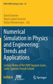 Hardcover Numerical Simulation in Physics and Engineering: Trends and Applications: Lecture Notes of the XVIII 'Jacques-Louis Lions' Spanish-French School Book