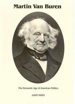Hardcover Martin Van Buren : The Romantic Age of American Politics (Signature Series) Book