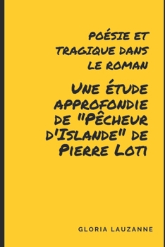 Poésie et tragique dans le roman: une étude approfondie de "Pêcheur d'Islande" de Pierre Loti