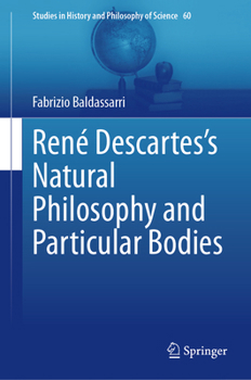 Hardcover René Descartes's Natural Philosophy and Particular Bodies Book