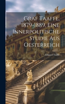 Hardcover Graf Taaffe, 1879-1889, eine innerpolitische Studie aus Oesterreich [German] Book