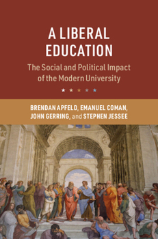 Hardcover A Liberal Education: The Social and Political Impact of the Modern University Book