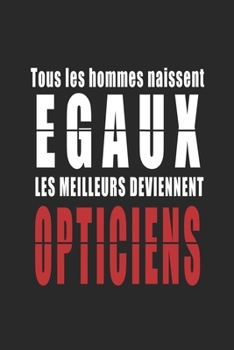 Tous Les Hommes naissent Egaux, Les Meilleurs deviennent Pédiatres carnet de notes: Carnet de note pour les Pédiatres cadeaux pour un ami, une amie, ... quelqu'un de la famille (French Edition)