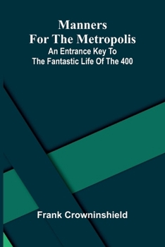 Manners for the metropolis: An entrance key to the fantastic life of the 400
