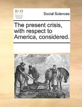 Paperback The present crisis, with respect to America, considered. Book