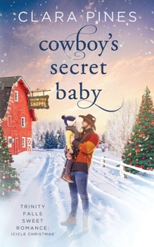 Cowboy's Secret Baby: Trinity Falls Sweet Romance - Icicle Christmas - Book 1
