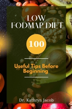 Paperback Low Fodmap Diet: 100 Useful Tips Before Beginning Book