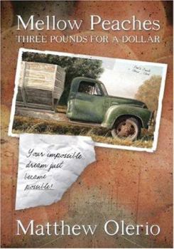 Hardcover Mellow Peaches, Three Pounds for a Dollar: Your Impossible Dream Just Became Possible Book