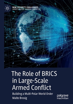 Paperback The Role of Brics in Large-Scale Armed Conflict: Building a Multi-Polar World Order Book