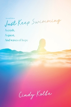 Paperback Just Keep Swimming: a crash, a quest, and waves of hope Book