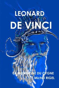 Paperback LEONARD DE VINCI La Montagne du Cygne [French] Book