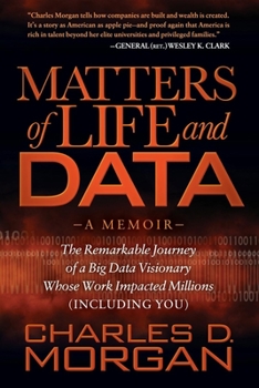 Paperback Matters of Life and Data: The Remarkable Journey of a Big Data Visionary Whose Work Impacted Millions (Including You) Book