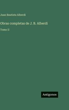 Obras completas de J. B. Alberdi: Tomo II