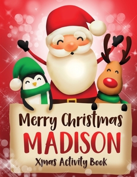 Paperback Merry Christmas Madison: Fun Xmas Activity Book, Personalized for Children, perfect Christmas gift idea Book