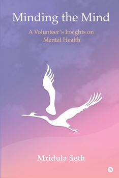 Paperback Minding the Mind: A Volunteer's Insights on Mental Health Book