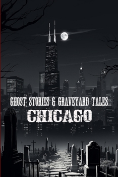 Paperback Ghost Stories & Graveyard Tales: Chicago Book