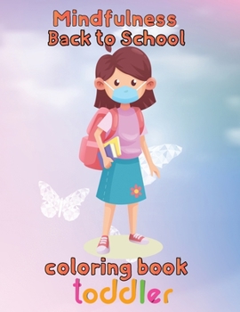 Paperback Mindfulness Back to school Coloring Book Toddler: 8.5''x11''/back to school Coloring Book