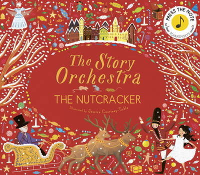 Hardcover The Story Orchestra: The Nutcracker: Press the Note to Hear Tchaikovsky's Music Book