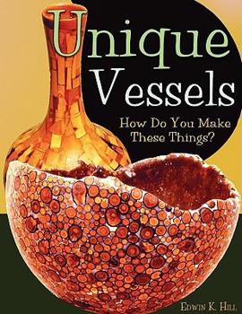 Paperback Unique Vessels: How Do You Make These Things? Book