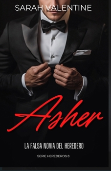Asher. La falsa novia del heredero: Un romance lleno de intriga, pasión y secretos en el corazón de las Highlands (Herederos) (Spanish Edition)