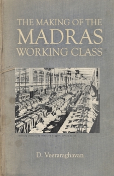 Paperback The Making of Madras Working Class Book