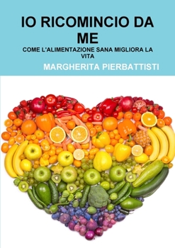 Paperback IO Ricomincio Da Me [Italian] Book