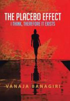 Hardcover The Placebo Effect: I Think, Therefore It Exists Book