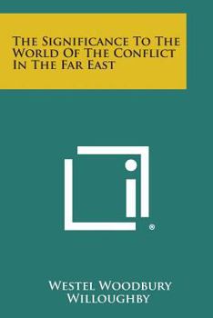 Paperback The Significance To The World Of The Conflict In The Far East Book