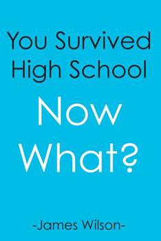 Paperback You Survived High School: Now What? Book