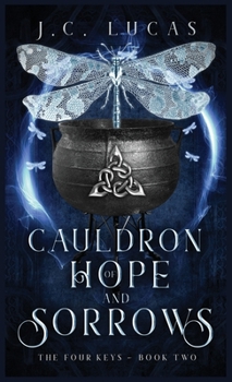 Cauldron of Hope and Sorrows - Book #2 of the Four Keys