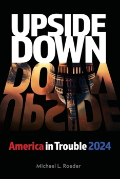 Upside Down: America in Trouble 2024