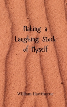 Making a Laughing Stock of Myself