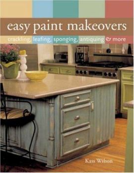 Paperback Easy Paint Makeovers: Crackling, Leafing, Sponging, Antiquing & More Book