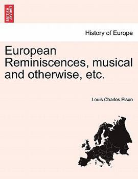 Paperback European Reminiscences, Musical and Otherwise, Etc. Book