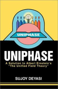 Paperback Uniphase: A Solution to Albert Einstein's the Unified Field Theory Book