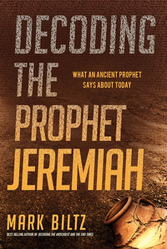 Paperback Decoding the Prophet Jeremiah: What an Ancient Prophet Says about Today Book