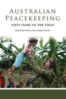 Paperback Australian Peacekeeping: Sixty Years in the Field Book