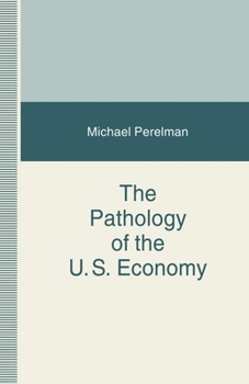 Paperback The Pathology of the Us Economy: The Costs of a Low-Wage System Book