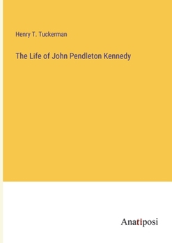 The Life of John Pendleton Kennedy