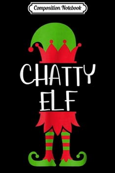 Paperback Composition Notebook: Chatty Elf Matching Family Group Christmas Funny Journal/Notebook Blank Lined Ruled 6x9 100 Pages Book